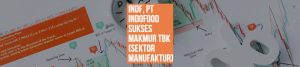 INDF, PT INDOFOOD SUKSES MAKMUR TBK (SEKTOR MANUFAKTUR)